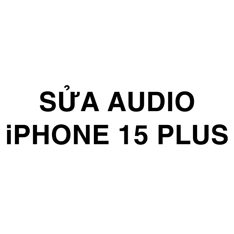 Sửa Audio iPhone 15 Plus